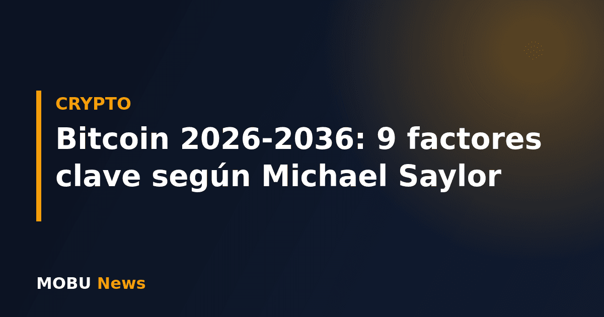 Bitcoin 2026-2036: 9 factores clave según Michael Saylor
