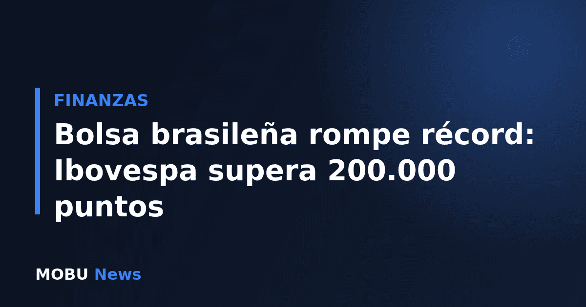 Bolsa brasileña rompe récord: Ibovespa supera 200.000 puntos