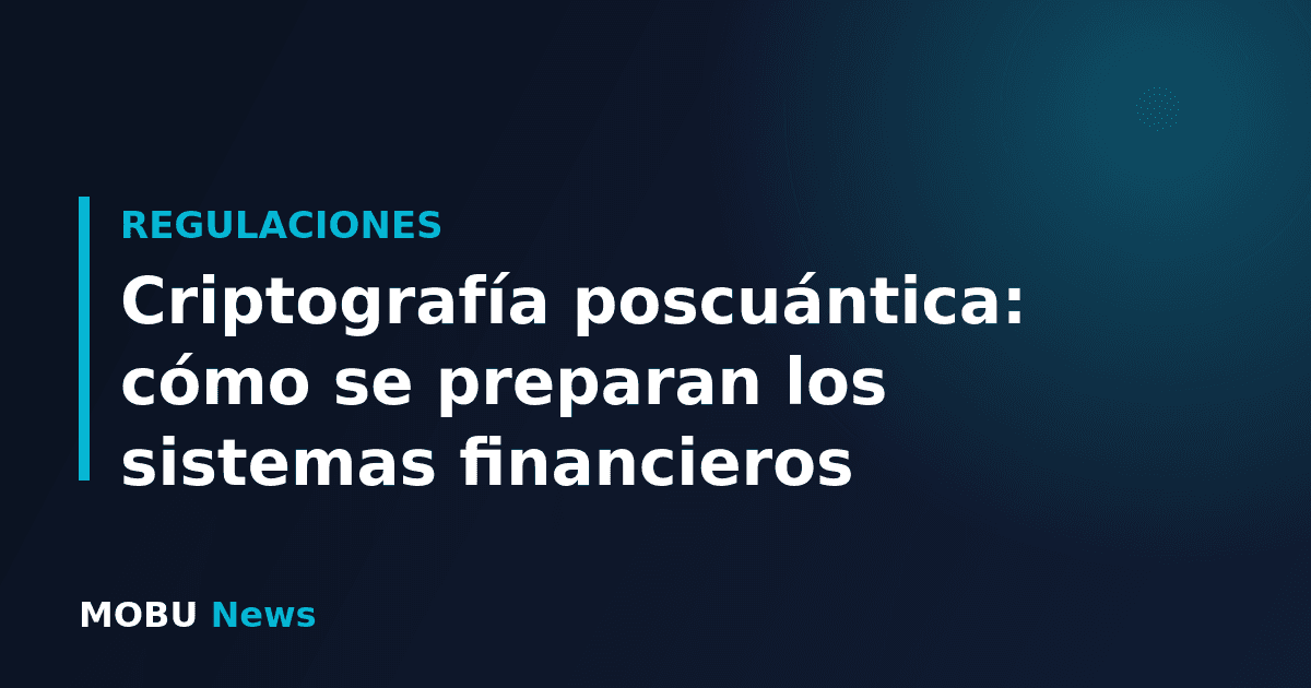 Criptografía poscuántica: cómo se preparan los sistemas financieros