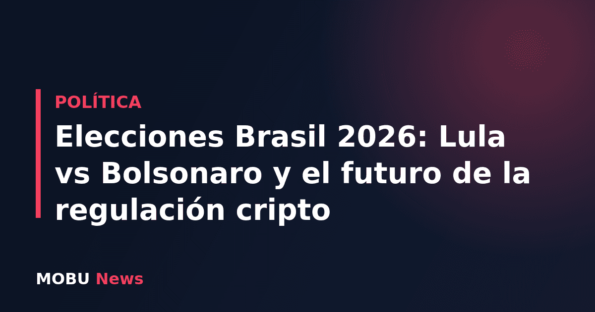 Elecciones Brasil 2026: Lula vs Bolsonaro y el futuro de la regulación cripto