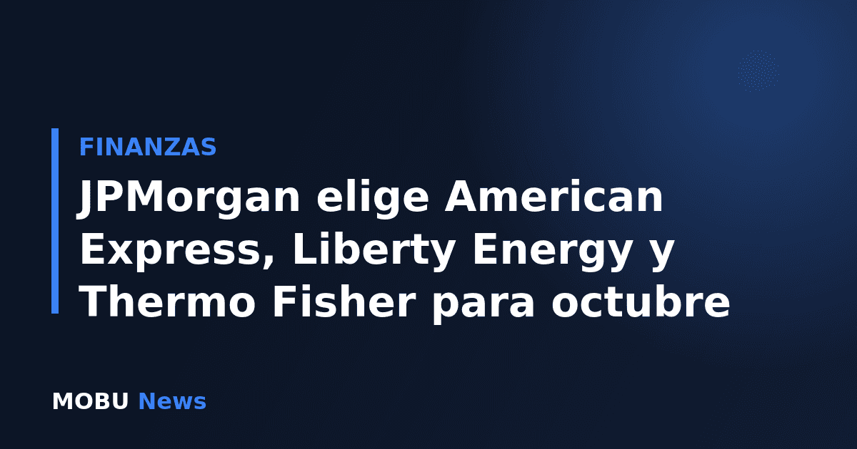 JPMorgan elige American Express, Liberty Energy y Thermo Fisher para octubre