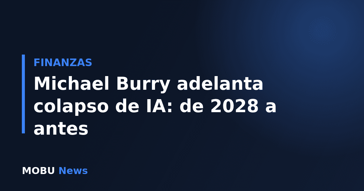 Michael Burry adelanta colapso de IA: de 2028 a antes