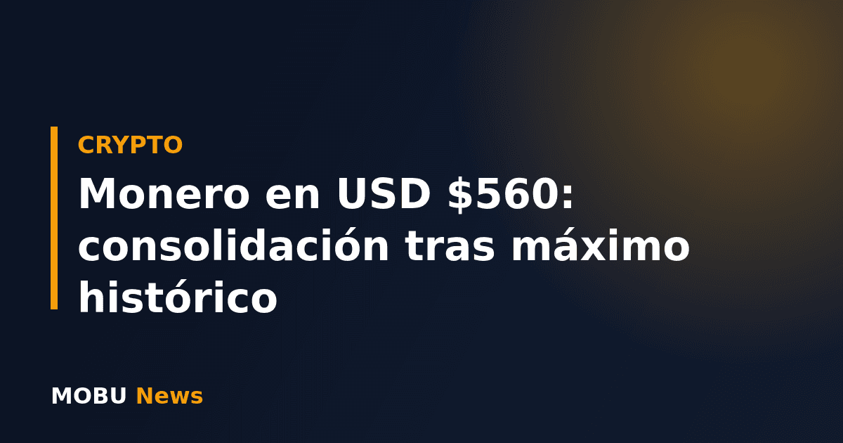 Monero en USD $560: consolidación tras máximo histórico