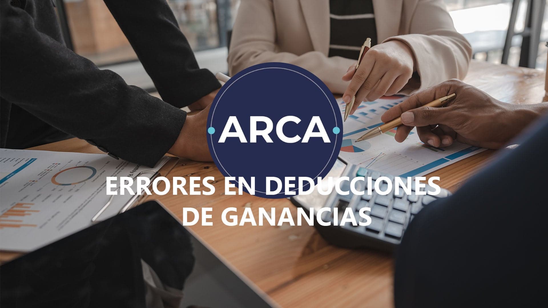 Deducciones Ganancias: los errores que ARCA intima y cómo evitar multas